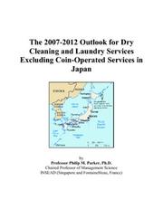 Cover of: The 2007-2012 Outlook for Dry Cleaning and Laundry Services Excluding Coin-Operated Services in Japan