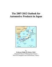 Cover of: The 2007-2012 Outlook for Automotive Products in Japan | Philip M. Parker