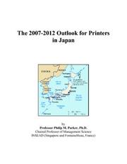 Cover of: The 2007-2012 Outlook for Printers in Japan | Philip M. Parker