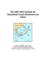 Cover of: The 2007-2012 Outlook for Household Carpet Deodorizers in Japan | Philip M. Parker