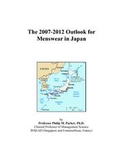 Cover of: The 2007-2012 Outlook for Menswear in Japan | Philip M. Parker