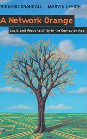 Cover of: A network orange: logic and responsibility in the Computer Age