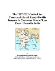The 2007-2012 Outlook for Cornstarch-Based Ready-To-Mix Desserts in Consumer Sizes of Less Than 1 Pound in India