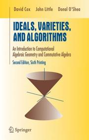 Ideals, varieties, and algorithms by David A. Cox, David Cox, John Little, Donal O'Shea