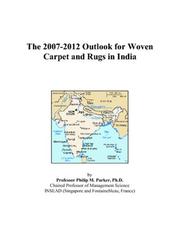 Cover of: The 2007-2012 Outlook for Woven Carpet and Rugs in India | Philip M. Parker
