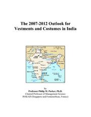 Cover of: The 2007-2012 Outlook for Vestments and Costumes in India | Philip M. Parker