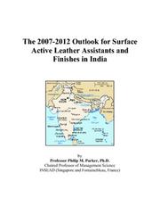 Cover of: The 2007-2012 Outlook for Surface Active Leather Assistants and Finishes in India | Philip M. Parker