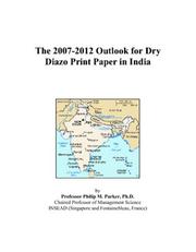 Cover of: The 2007-2012 Outlook for Dry Diazo Print Paper in India