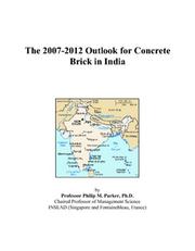 Cover of: The 2007-2012 Outlook for Concrete Brick in India | Philip M. Parker