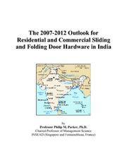 Cover of: The 2007-2012 Outlook for Residential and Commercial Sliding and Folding Door Hardware in India | Philip M. Parker