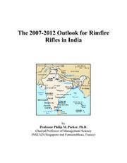 Cover of: The 2007-2012 Outlook for Rimfire Rifles in India | Philip M. Parker