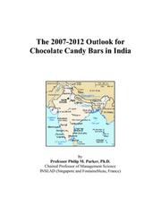 Cover of: The 2007-2012 Outlook for Chocolate Candy Bars in India | Philip M. Parker