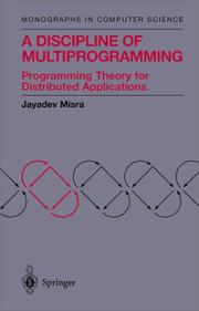 Cover of: A Discipline of Multiprogramming: Programming Theory for Distributed Applications (Monographs in Computer Science)