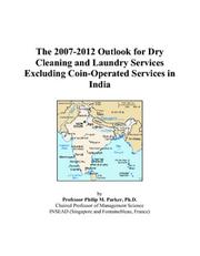 Cover of: The 2007-2012 Outlook for Dry Cleaning and Laundry Services Excluding Coin-Operated Services in India