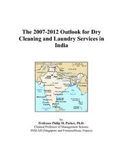 Cover of: The 2007-2012 Outlook for Dry Cleaning and Laundry Services in India