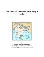 Cover of: The 2007-2012 Outlook for Candy in India | Philip M. Parker