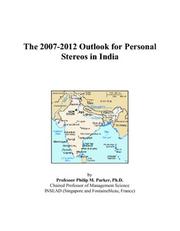 Cover of: The 2007-2012 Outlook for Personal Stereos in India | Philip M. Parker