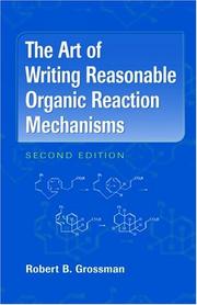 Cover of: The art of writing reasonable organic reaction mechanisms by Robert B. Grossman