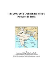 Cover of: The 2007-2012 Outlook for Mens Neckties in India | Philip M. Parker