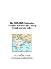The 2007-2012 Outlook for Vitamins, Minerals, and Dietary Supplements in India