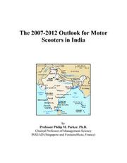 Cover of: The 2007-2012 Outlook for Motor Scooters in India | Philip M. Parker