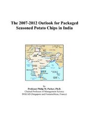 Cover of: The 2007-2012 Outlook for Packaged Seasoned Potato Chips in India | Philip M. Parker