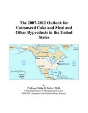 The 2007-2012 Outlook for Cottonseed Cake and Meal and Other Byproducts in the United States