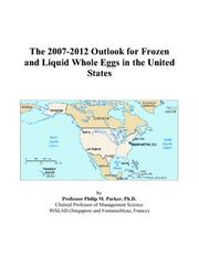 Cover of: The 2007-2012 Outlook for Frozen and Liquid Whole Eggs in the United States | Philip M. Parker