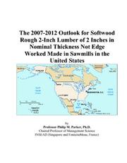 The 2007-2012 Outlook for Softwood Rough 2-Inch Lumber of 2 Inches in Nominal Thickness Not Edge Worked Made in Sawmills in the United States