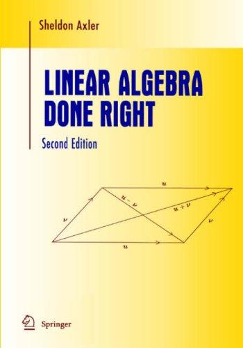 Linear algebra done right by Sheldon Jay Axler