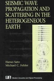 Seismic wave propagation and scattering in the heterogeneous earth by Haruo Sato, Michael C. Fehler