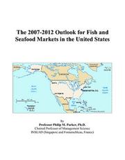 Cover of: The 2007-2012 Outlook for Fish and Seafood Markets in the United States | Philip M. Parker
