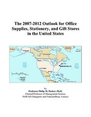 Cover of: The 2007-2012 Outlook for Office Supplies, Stationery, and Gift Stores in the United States | Philip M. Parker