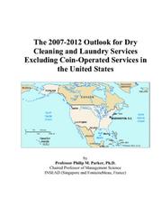 Cover of: The 2007-2012 Outlook for Dry Cleaning and Laundry Services Excluding Coin-Operated Services in the United States