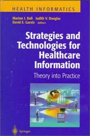 Cover of: Strategies and technologies for healthcare information by Marion J. Ball, Judith V. Douglas, David E. Garets, editors ; foreword by Larry D. Grandia.