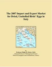 Cover of: The 2007 Import and Export Market for Dried, Unshelled Birds Eggs in Italy | Philip M. Parker