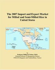 Cover of: The 2007 Import and Export Market for Milled and Semi-Milled Rice in United States | Philip M. Parker