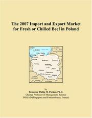 Cover of: The 2007 Import and Export Market for Fresh or Chilled Beef in Poland | Philip M. Parker