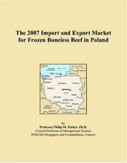Cover of: The 2007 Import and Export Market for Frozen Boneless Beef in Poland | Philip M. Parker