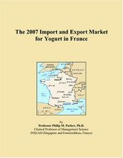 Cover of: The 2007 Import and Export Market for Yogurt in France | Philip M. Parker
