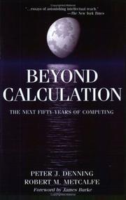 Cover of: Beyond Calculation: The Next Fifty Years of Computing