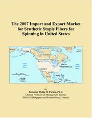 Cover of: The 2007 Import and Export Market for Synthetic Staple Fibers for Spinning in United States | Philip M. Parker