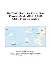 Cover of: The World Market for Textile Floor Coverings Made of Felt | Philip M. Parker