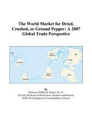 Cover of: The World Market for Dried, Crushed, or Ground Pepper | Philip M. Parker