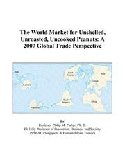 Cover of: The World Market for Unshelled, Unroasted, Uncooked Peanuts | Philip M. Parker