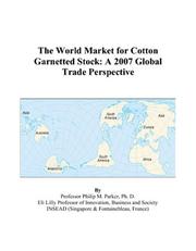 Cover of: The World Market for Cotton Garnetted Stock: A 2007 Global Trade Perspective