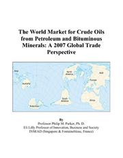 Cover of: The World Market for Crude Oils from Petroleum and Bituminous Minerals: A 2007 Global Trade Perspective
