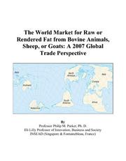 Cover of: The World Market for Raw or Rendered Fat from Bovine Animals, Sheep, or Goats by Philip M. Parker