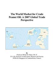 Cover of: The World Market for Crude Peanut Oil: A 2007 Global Trade Perspective