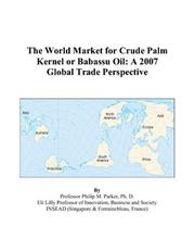 Cover of: The World Market for Crude Palm Kernel or Babassu Oil: A 2007 Global Trade Perspective